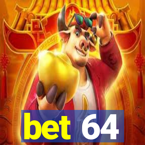 bet 64